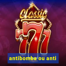 antibomba ou anti-bomba